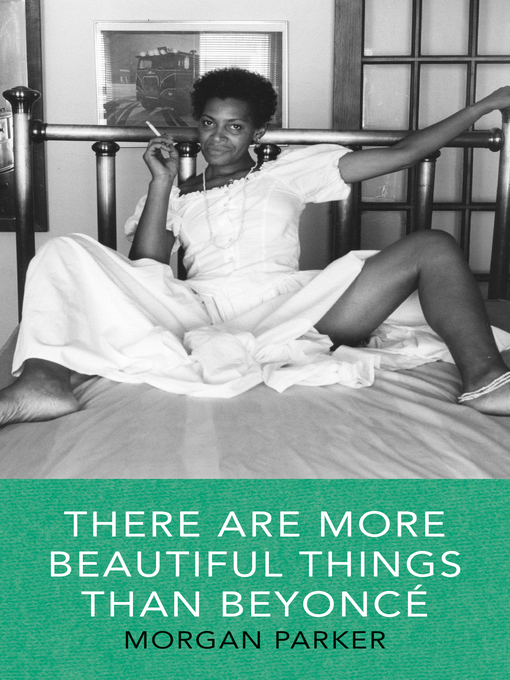 Title details for There Are More Beautiful Things Than Beyonce by Morgan Parker - Wait list